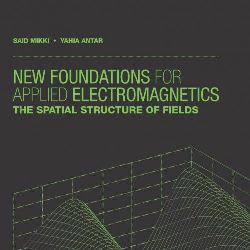 New Foundations for Applied Electromagnetics_ The Spatial Structure of Fields