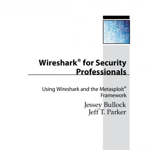 Wireshark for Security Professionals Using Wireshark and the Metasploit Framework 1118918215