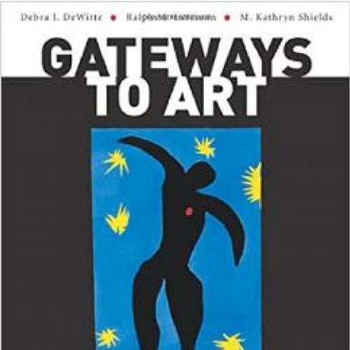 Gateways to Art Understanding the Visual Arts-Wei Zhi