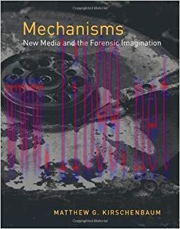 Mechanisms: New Media and the Forensic Imagination (The MIT Press)