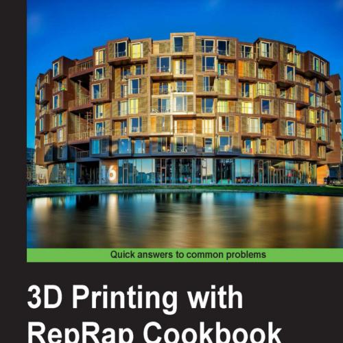 3D Printing with RepRap Cookbook