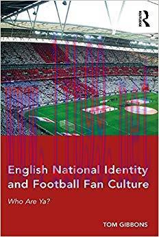 English National Identity and Football Fan Culture: Who Are Ya? 1st Edition,