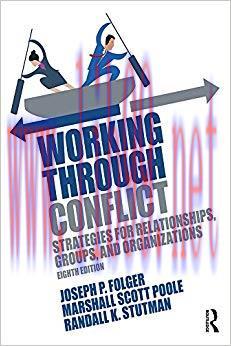 Working Through Conflict: Strategies for Relationships, Groups, and Organizations 8th Edition,