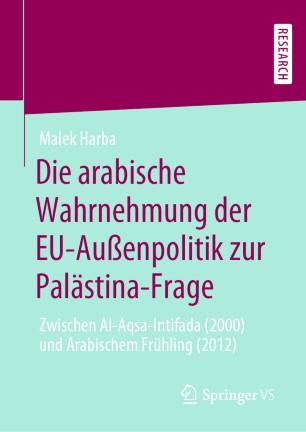 Die arabische Wahrnehmung der EU-Au&szlig;enpolitik zur Pal&auml;stina-Frage