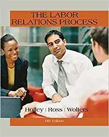 (Test Bank)The Labor Relations Process , 11th Edition William H. Holley.zip