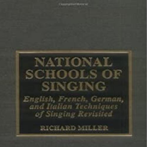 National Schools of Singing English, French, German and Italian Techniques of Singing Revisited...