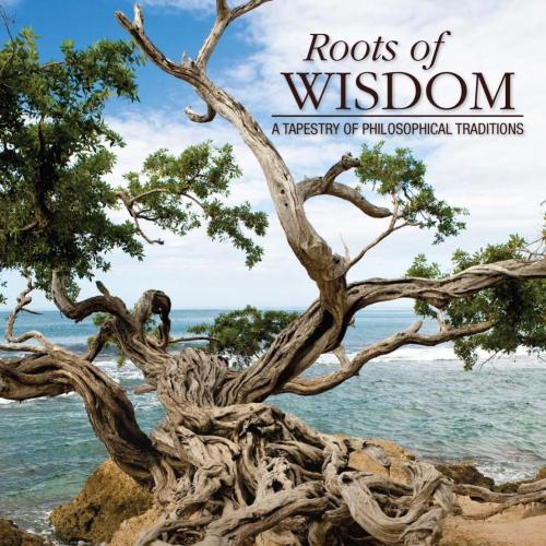 Roots of Wisdom_ A Tapestry of Philosophical Traditions