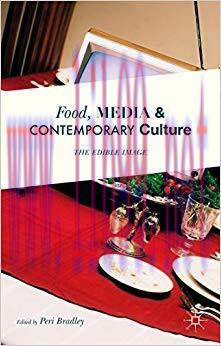 Food, Media and Contemporary Culture: The Edible Image 1st ed. 2016 Edition,