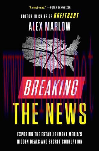 [FOX-Ebook]Breaking the News: Exposing the Establishment Media's Hidden Deals and Secret Corrup...