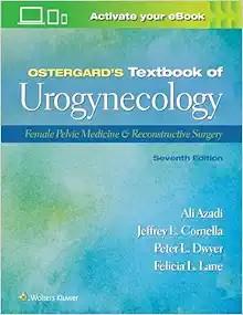 [AME]Ostergard's Textbook of Urogynecology: Female Pelvic Medicine & Reconstructive Surgery 7e ...