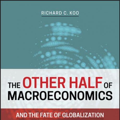 Other Half of Macroeconomics and the Fate of Globalization, The