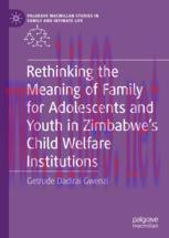 [PDF]Rethinking the Meaning of Family for Adolescents and Youth in Zimbabwe&rsquo;s Child Welfare Ins...