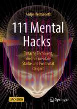 [PDF]111 Mental Hacks : Einfache Techniken, die Ihre mentale St&auml;rke und Positivit&auml;t steigern