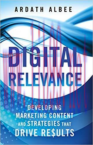 Digital Relevance: Developing Marketing Content and Strategies that Drive Results 2015 Edition,