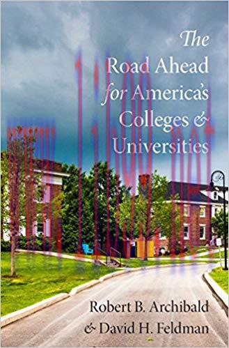 The Road Ahead for America&rsquo;s Colleges and Universities 1st Edition,