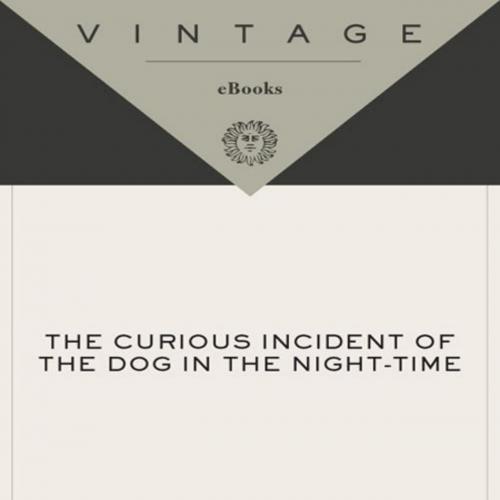 Curious Incident of the Dog in the Night-Time_ A Novel (Vintage Contemporaries), The