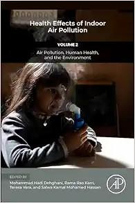 [AME]Health Effects of Indoor Air Pollution: Volume 2: Air Pollution, Human Health, and the Env...