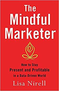 (PDF)The Mindful Marketer How to Stay Present and Profitable in a Data-Driven World 2014 Editio...