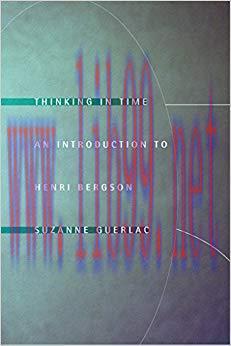 Thinking in Time: An Introduction to Henri Bergson 1st Edition,