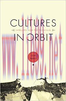 Cultures in Orbit: Satellites and the Televisual (Console-ing passions)