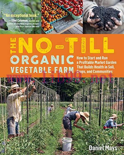 [FOX-Ebook]The No-Till Organic Vegetable Farm: How to Start and Run a Profitable Market Garden ...