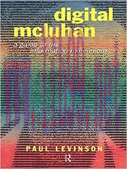 Digital McLuhan: A Guide to the Information Millennium 1st Edition,