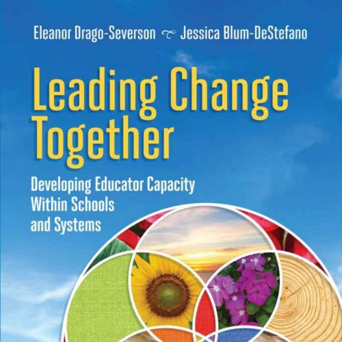 Leading Change Together_ Developing Educator Capacity Within Scs and Systems - Eleanor Drago-Se...