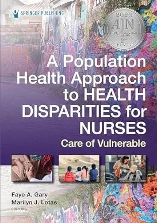 [AME]A Population Health Approach to Health Disparities for Nurses: Care of Vulnerable Populati...