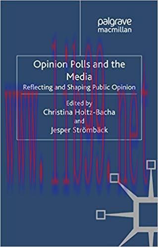 Opinion Polls and the Media: Reflecting and Shaping Public Opinion 2012 Edition,