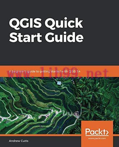 [FOX-Ebook]QGIS Quick Start Guide: A beginner's guide to getting started with QGIS 3.4
