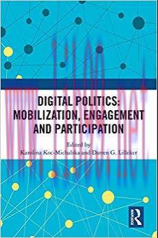 Digital Politics: Mobilization, Engagement and Participation 1st Edition,
