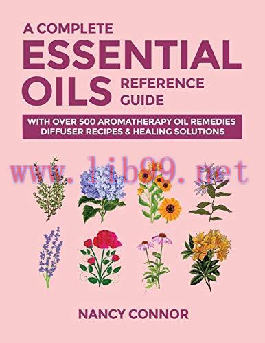 [FOX-Ebook]A Complete Essential Oils Reference Guide: With Over 500 Aromatherapy Oil Remedies, ...