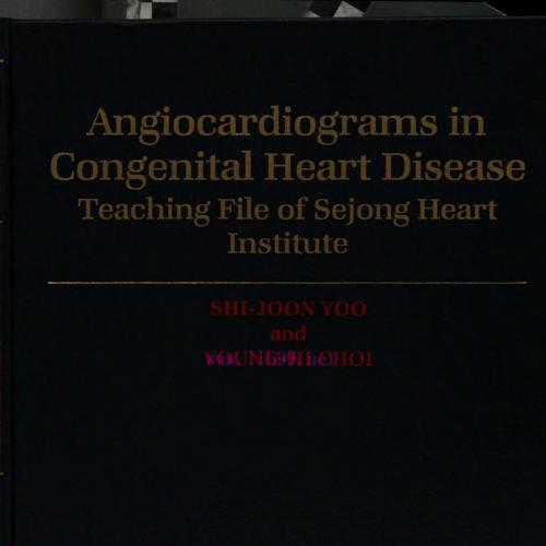 [AME]Angiocardiograms in Congenital Heart Disease (Oxford Medical Publications) (High Quality S...