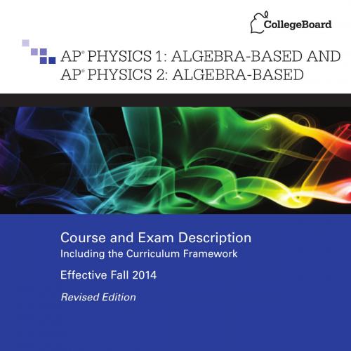 AP Physics 1 Algebra-Based and AP Physics 2 Algebra-Based Coursription, Including the Curriculu...