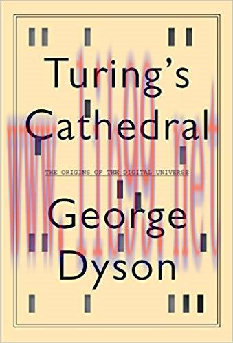 Turing’s Cathedral: The Origins of the Digital Universe