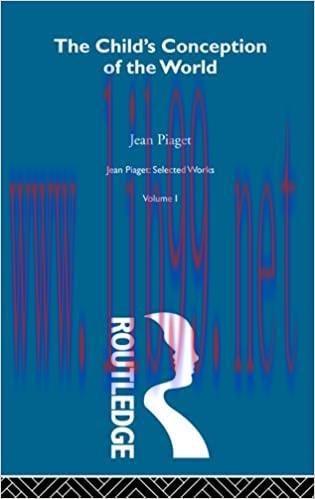 (PDF)Child&rsquo;s Conception of the World: Selected Works vol 1 (Jean Piaget: Selected Works)