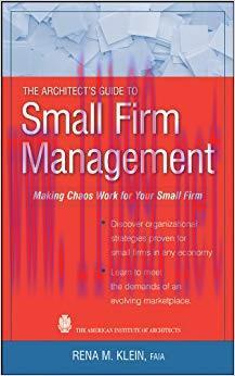 The Architect&rsquo;s Guide to Small Firm Management: Making Chaos Work for Your Small Firm 1st Editi...