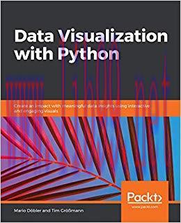 Data Visualization with Python: Create an impact with meaningful data insights using interactiv...