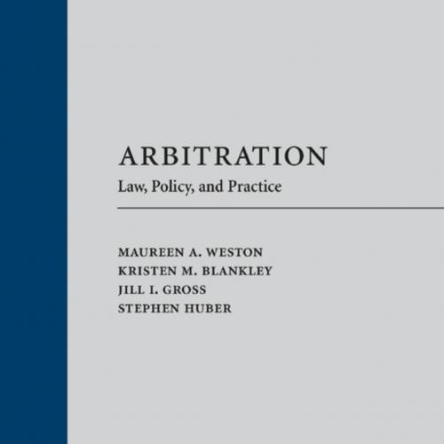 Arbitration Law, Policy, and Practice 1st Edition - Maureen A. Weston & Kristen M. Blankley & J...