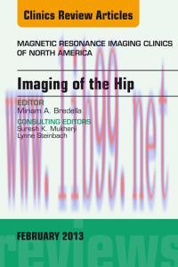 [AME]Imaging of the Hip, An Issue of Magnetic Resonance Imaging Clinics, 1e (The Clinics: Radio...