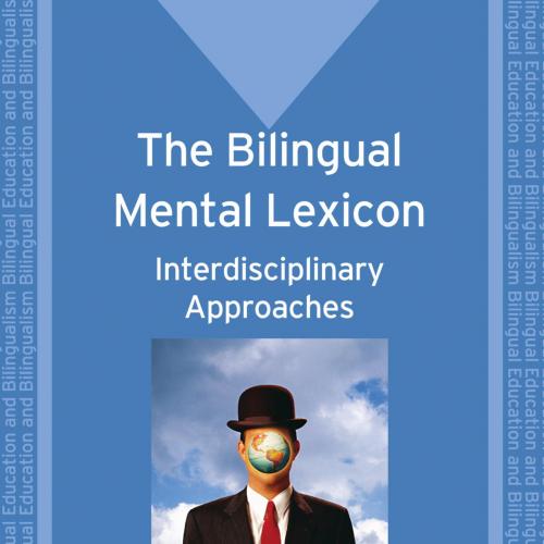 Bilingual Mental Lexicon Interdisciplinary Approaches, The