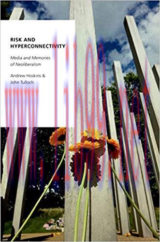 Risk and Hyperconnectivity: Media and Memories of Neoliberalism (Oxford Studies in Digital Poli...