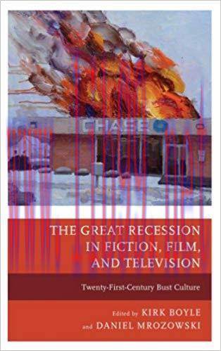 The Great Recession in Fiction, Film, and Television: Twenty-First-Century Bust Culture Reprint...