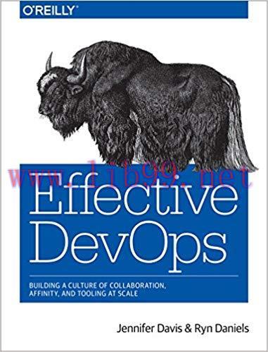 Effective DevOps: Building a Culture of Collaboration, Affinity, and Tooling at Scale 1st Editi...