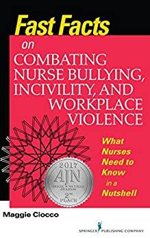 (PDF)Fast Facts on Combating Nurse Bullying, Incivility and Workplace Violence What Nurses Need...