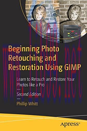 [FOX-Ebook]Beginning Photo Retouching and Restoration Using GIMP: Learn to Retouch and Restore ...