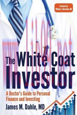 [AME]The White Coat Investor: A Doctor&rsquo;s Guide To Personal Finance And Investing