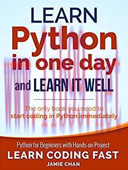 Python: Learn Python in One Day and Learn It Well. Python for Beginners with Hands-on Project. ...