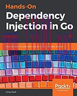 (PDF)Hands-On Dependency Injection in Go: Develop clean Go code that is easier to read, maintai...