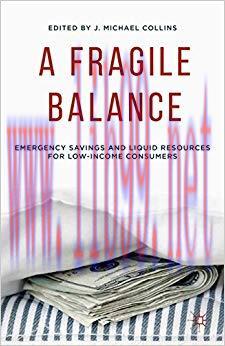 A Fragile Balance: Emergency Savings and Liquid Resources for Low-Income Consumers 2015 Edition...